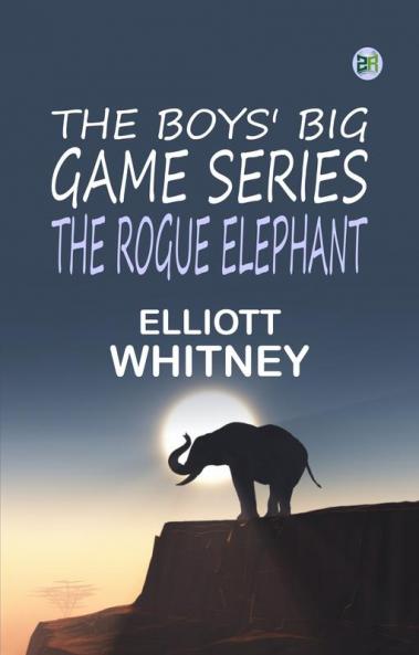 The Boys' Big Game Series The Rogue Elephant
