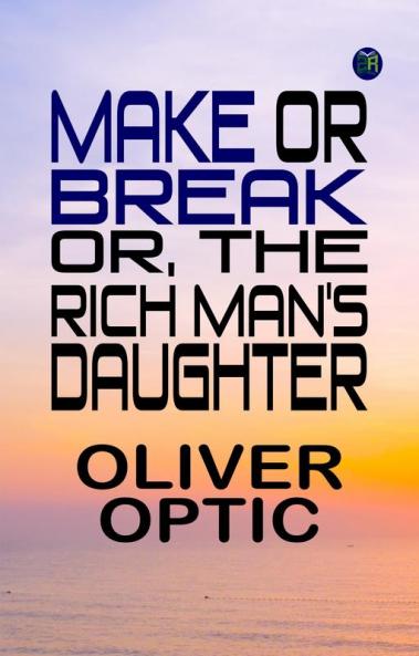 Make or Break or The Rich Man's Daughter