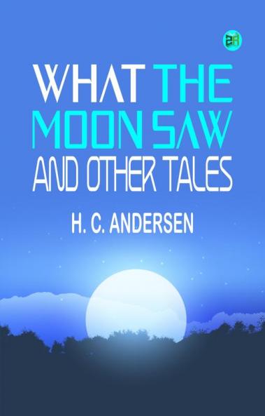 What the Moon Saw: and Other Tales