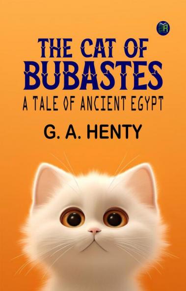 The Cat of Bubastes: A Tale of Ancient Egypt