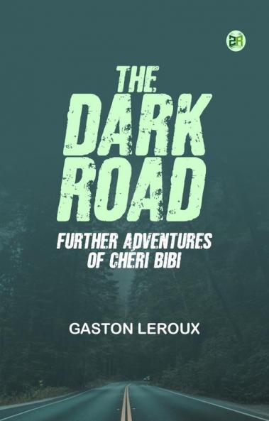 THE DARK ROAD: FURTHER ADVENTURES OF CHÉRI-BIBI