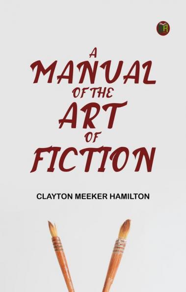 A Manual of the Art of Fiction