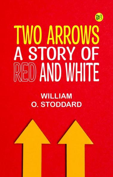 Two Arrows  A Story of Red and White
