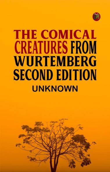The Comical Creatures from Wurtemberg Second Edition