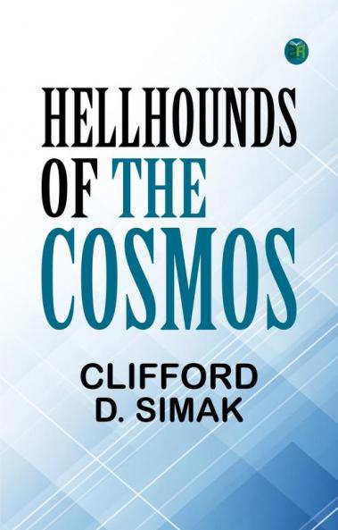 Hellhounds of the Cosmos
