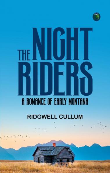 The Night Riders: A Romance of Early Montana