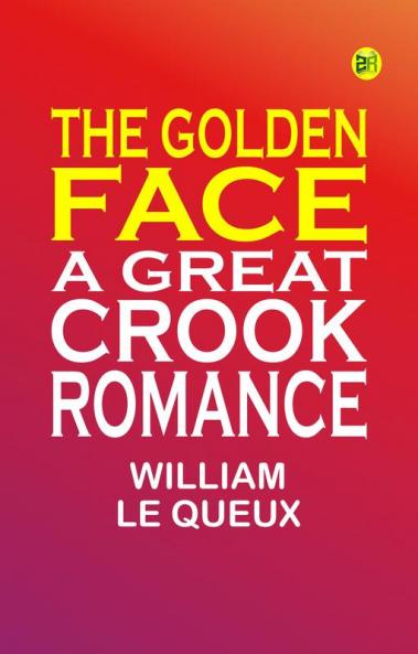 The Golden Face: A Great 'Crook' Romance