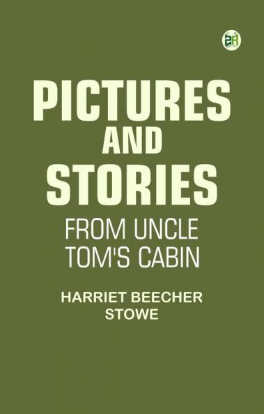 Pictures and Stories from Uncle Tom's Cabin