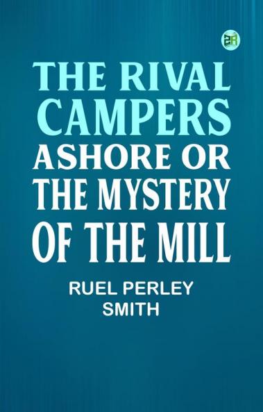 The Rival Campers Ashore or The Mystery of the Mill