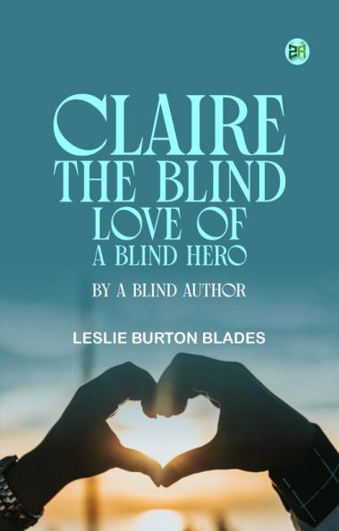 Claire: The Blind Love of a Blind Hero by a Blind Author