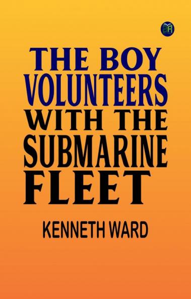 The Boy Volunteers with the Submarine Fleet