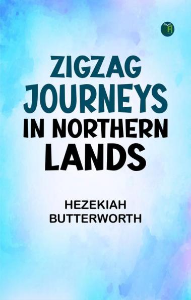 Zigzag Journeys in Northern Lands;