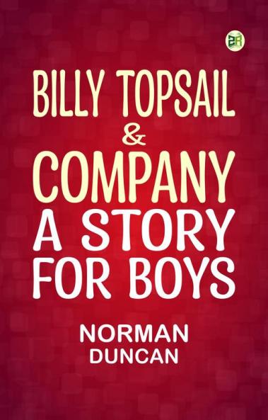 Billy Topsail & Company: A Story for Boys