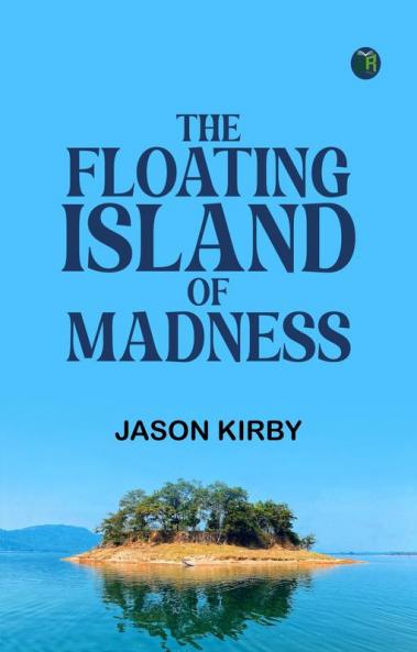 The Floating Island of Madness