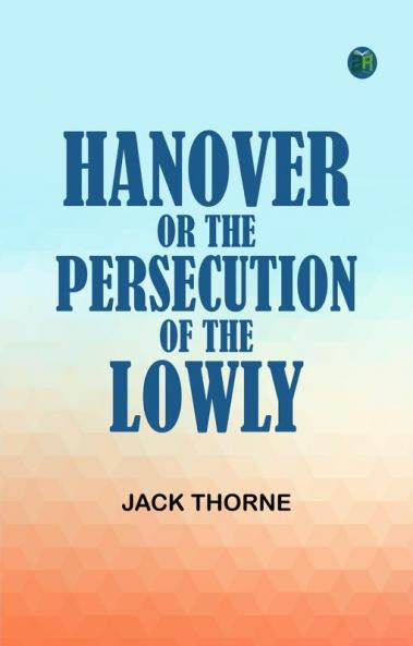 Hanover; Or The Persecution of the Lowly
