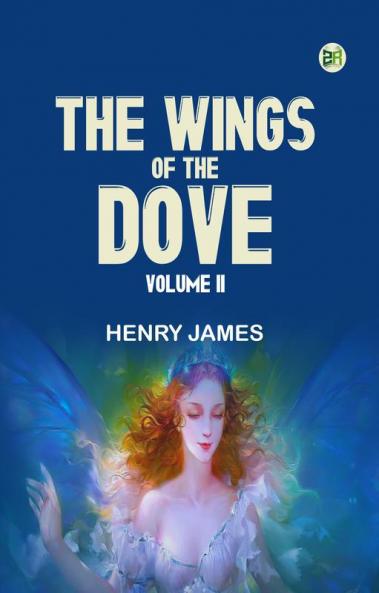 The Wings of the Dove Volume II