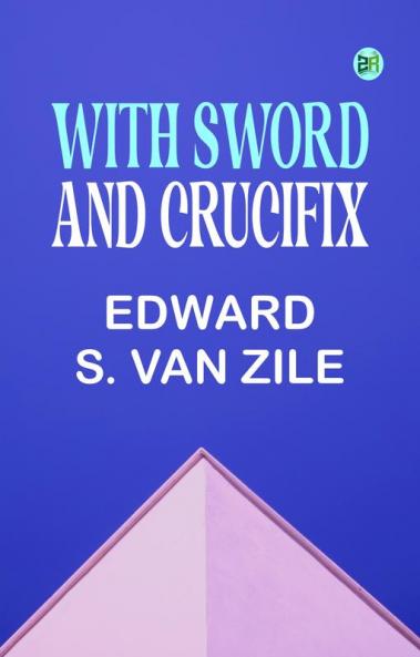 WITH SWORD AND CRUCIFIX