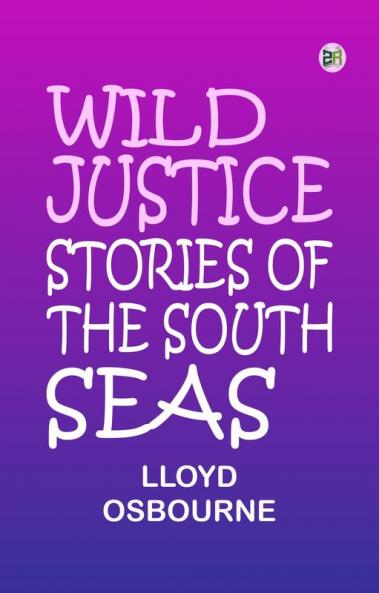 Wild Justice Stories of the South Seas