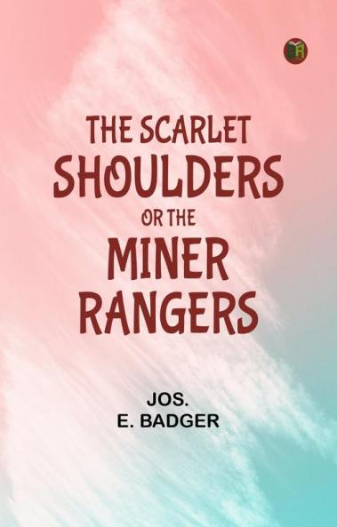 The Scarlet Shoulders or The Miner Rangers