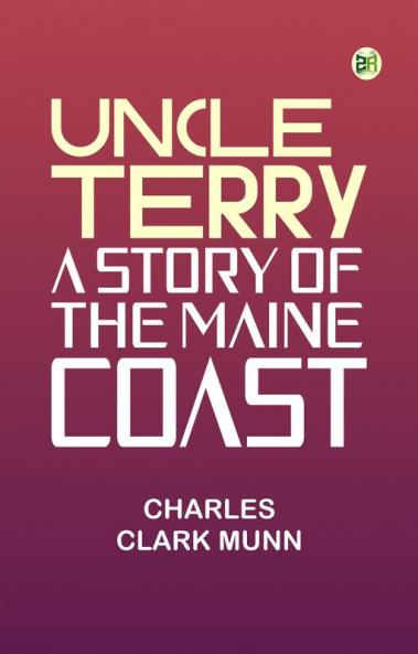 Uncle Terry: A Story of the Maine Coast