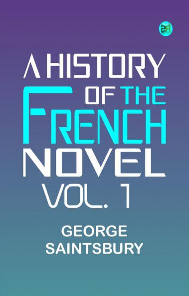 A History of the French Novel Vol. 1