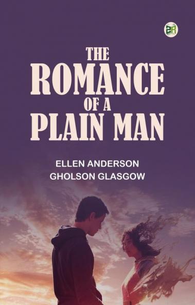 The Romance of a Plain Man
