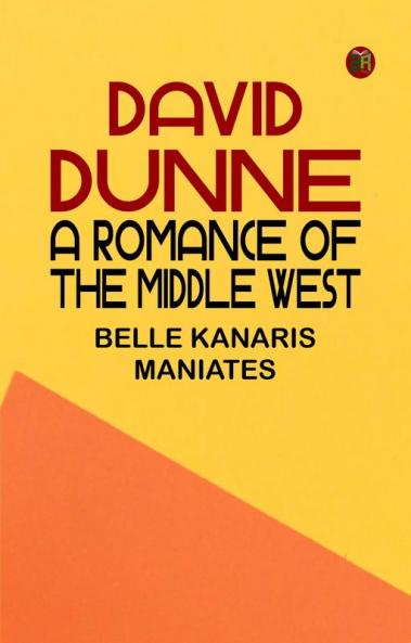 David Dunne A Romance of the Middle West