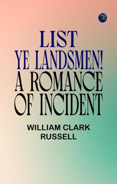 List Ye Landsmen! A Romance of Incident