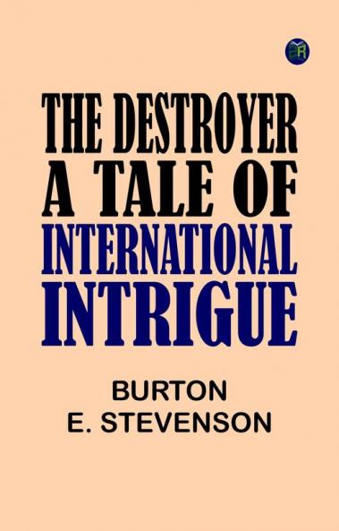 The Destroyer A Tale of International Intrigue