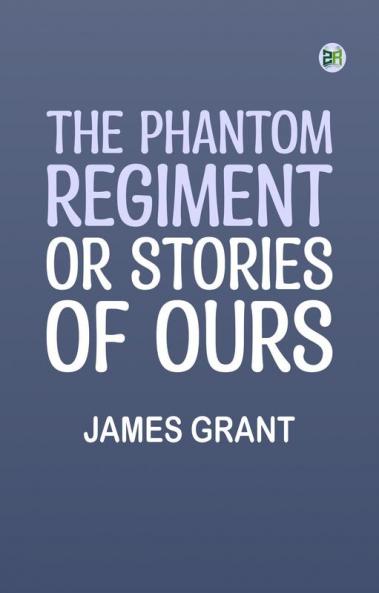 The Phantom Regiment or Stories of Ours