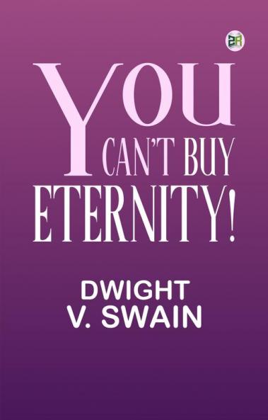 You Can't Buy Eternity!