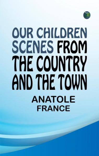 Our Children: Scenes from the Country and the Town