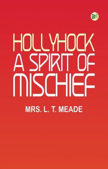 Hollyhock: A Spirit of Mischief