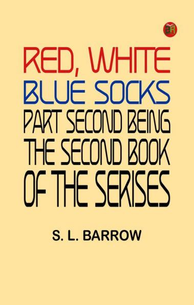 Red White Blue Socks.  Part Second Being the Second Book of the Series
