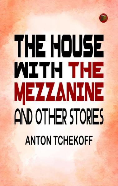 The House with the Mezzanine and Other Stories