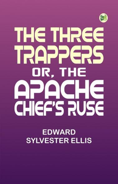 The Three Trappers or The Apache Chief's Ruse
