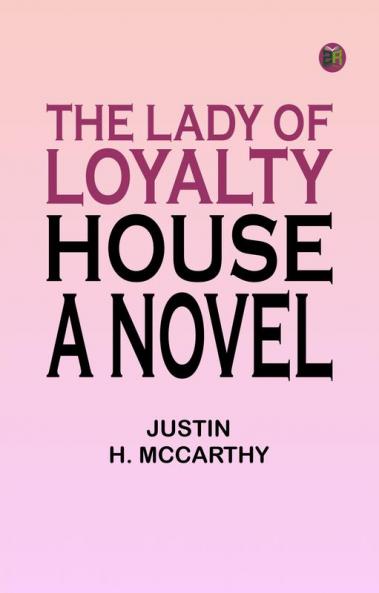 The Lady of Loyalty House: A Novel