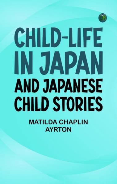 Child-Life in Japan and Japanese Child Stories