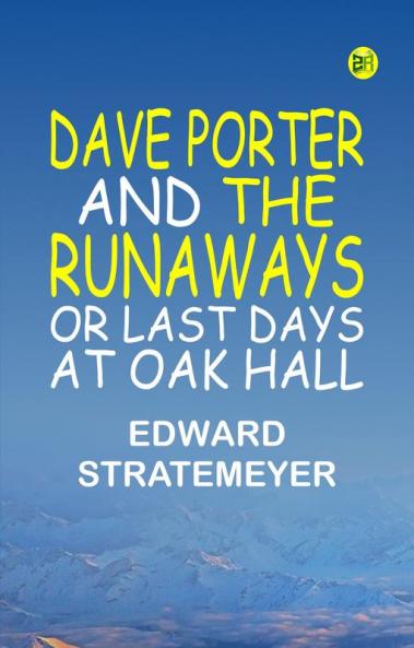 Dave Porter and the Runaways or Last Days at Oak Hall