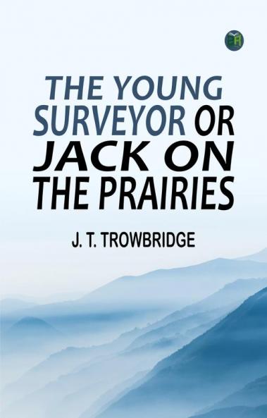 The Young Surveyor or Jack on the Prairies