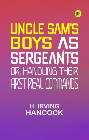 Uncle Sam's Boys as Sergeants or Handling Their First Real Commands