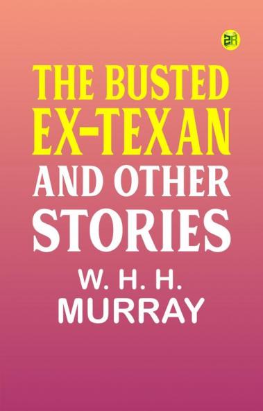 The Busted Ex-Texan and Other Stories