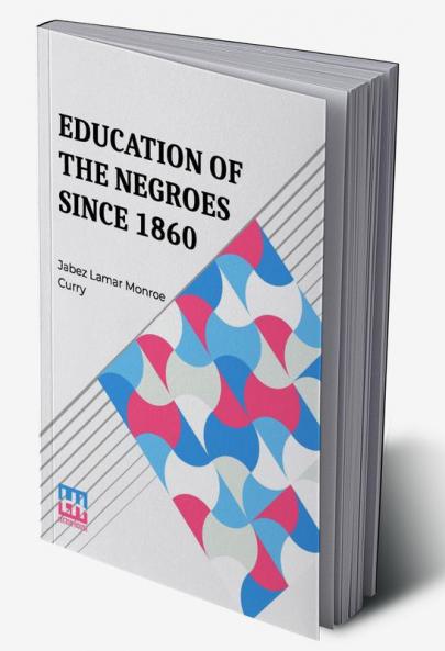 Education Of The Negroes Since 1860