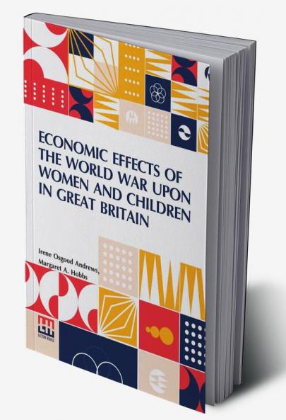 Economic Effects Of The World War Upon Women And Children In Great Britain