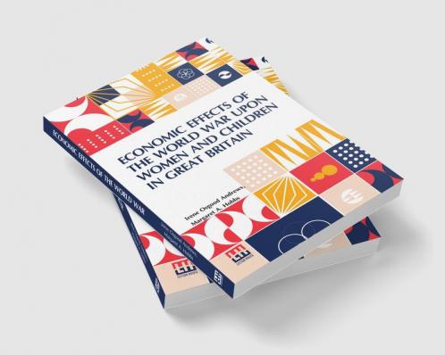 Economic Effects Of The World War Upon Women And Children In Great Britain