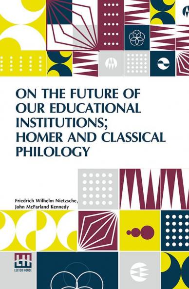 On The Future Of Our Educational Institutions; Homer And Classical Philology