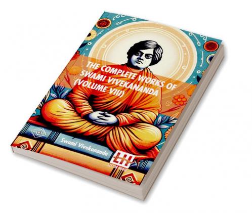 The Complete Works Of Swami Vivekananda (Volume VIII)
