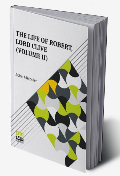 The Life Of Robert Lord Clive (Volume II)