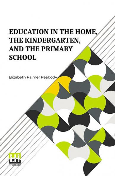 Education In The Home The Kindergarten And The Primary School
