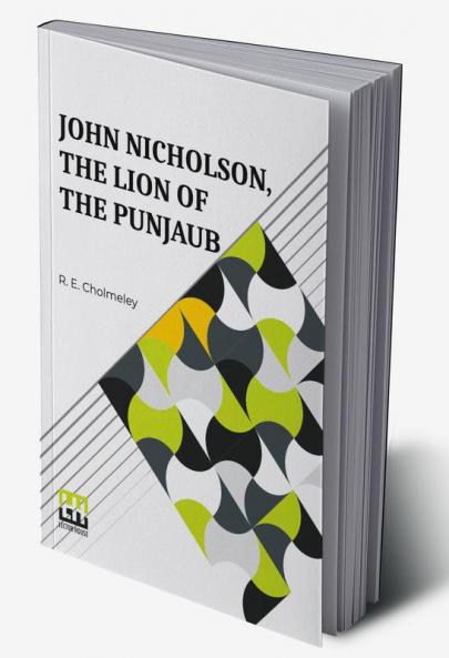 John Nicholson The Lion Of The Punjaub